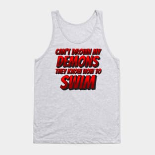 Can't Drown my Demons Tank Top